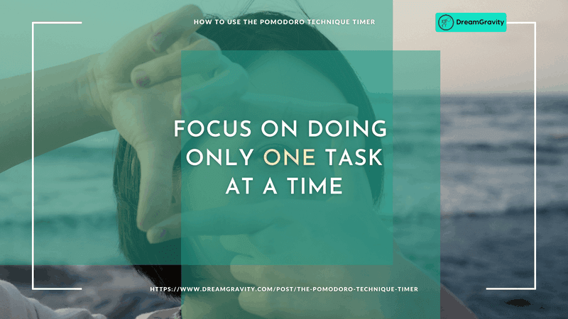 02 - Focus on Doing ONLY ONE Task DreamGravity - How to Use The Pomodoro Technique Timer