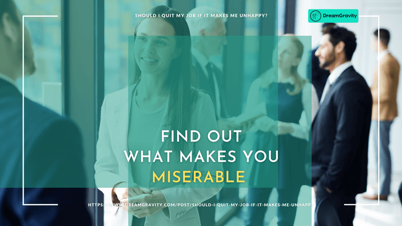 Should I Quit My Job If It Makes Me Unhappy? -What makes you miserable