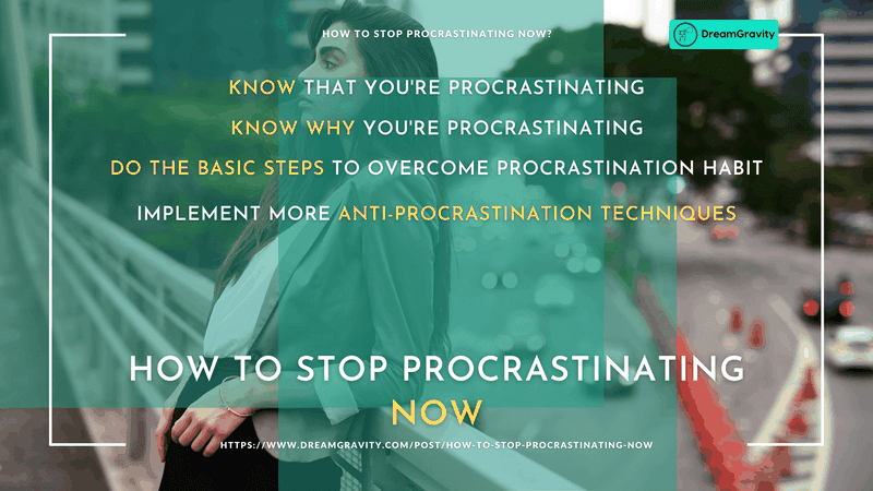 04 - How to Stop Procrastinating Now DreamGravity - How to Stop Procrastinating Now