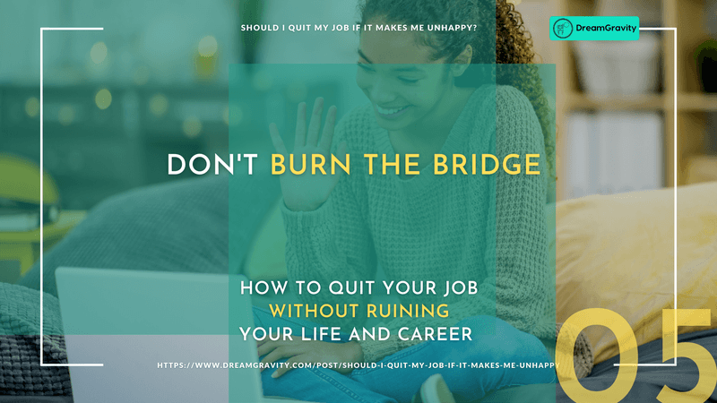 Don't burn the bridge