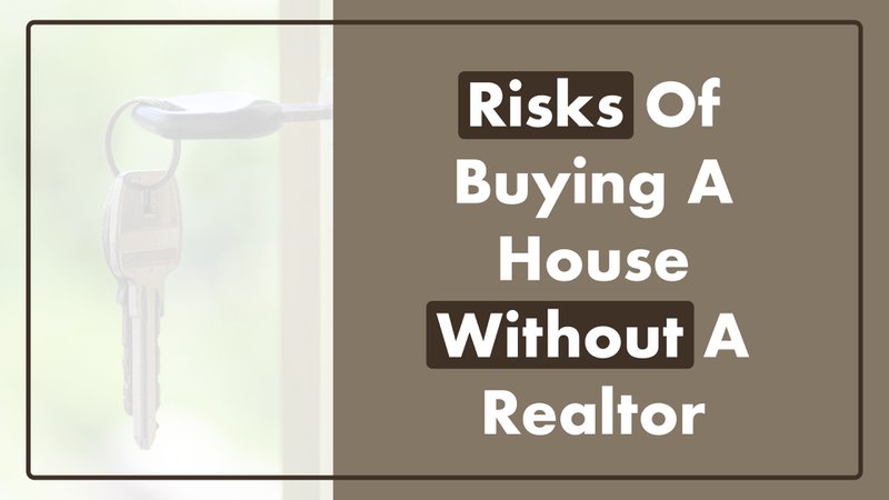 Risks Of Buying A House Without A Realtor
