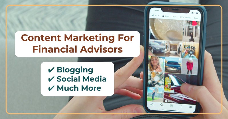 Content Marketing For Financial Advisors: Guide to Blogging & Social Media