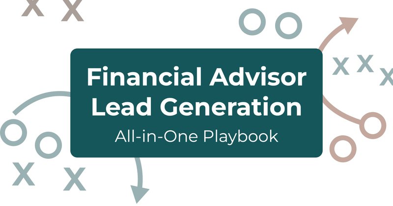Financial Advisor Lead Generation: Your All-in-One Playbook