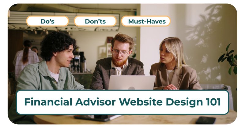 Financial Advisor Website Design 101: Do’s, Don’ts & Must-Haves