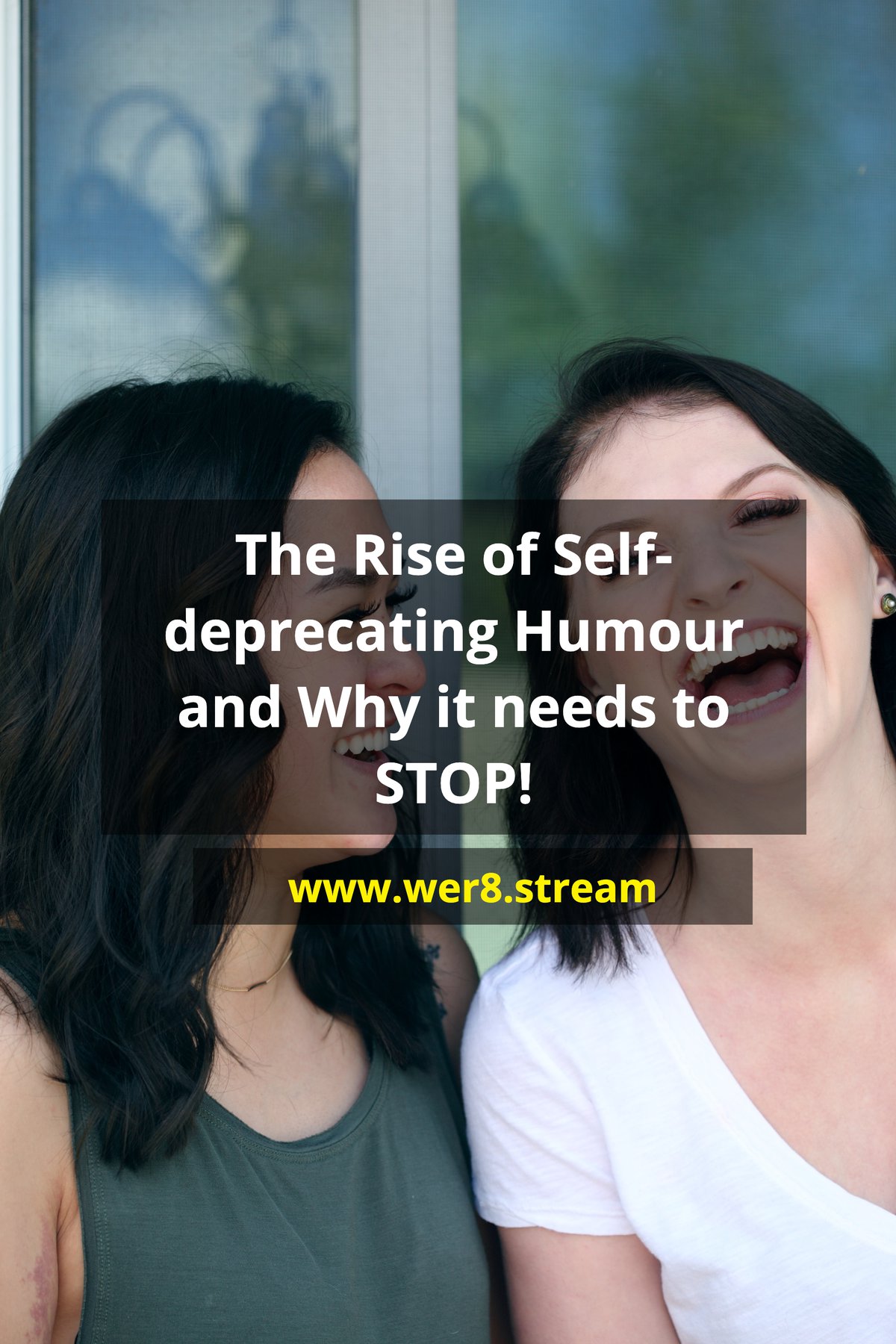 The Rise of Self-deprecating Humour and Why it needs to STOP!