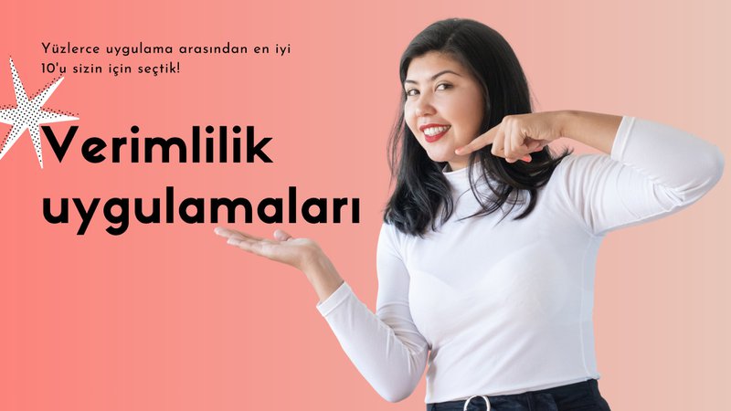 Verimlilik Uygulamaları | En İyi 10 Yazılımı Sizin İçin Seçtik
