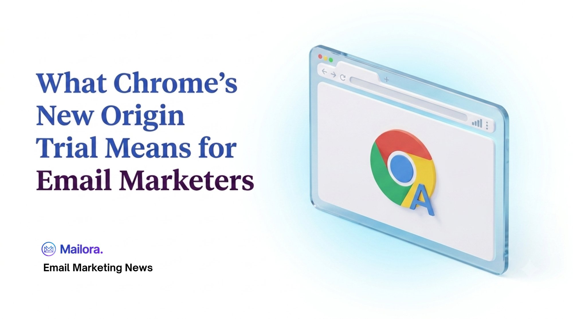 Email Verification Protocol: What Chrome's New Origin Trial Means for Email Marketers