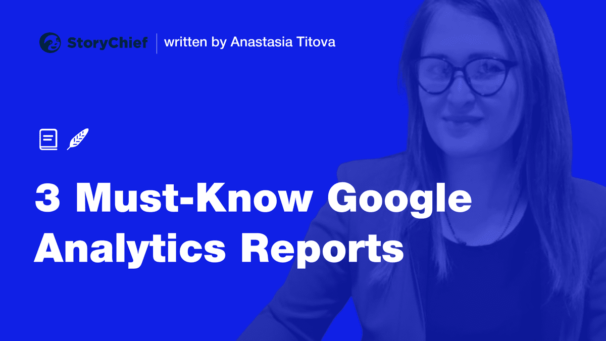 Three Must-Know Google Analytics Reports to Track Your Content Performance